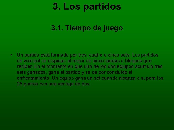 3. Los partidos 3. 1. Tiempo de juego • Un partido está formado por