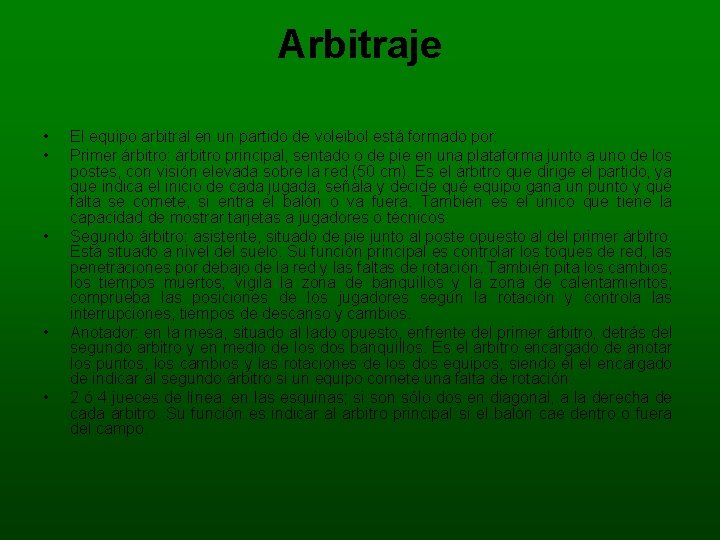 Arbitraje • • • El equipo arbitral en un partido de voleibol está formado