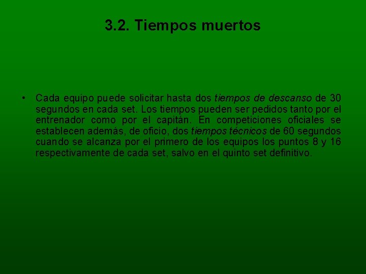 3. 2. Tiempos muertos • Cada equipo puede solicitar hasta dos tiempos de descanso