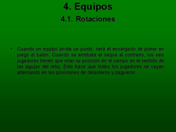 4. Equipos 4. 1. Rotaciones • Cuando un equipo anota un punto, será el