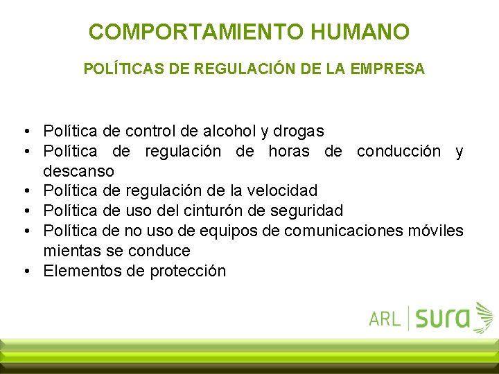 COMPORTAMIENTO HUMANO POLÍTICAS DE REGULACIÓN DE LA EMPRESA • Política de control de alcohol