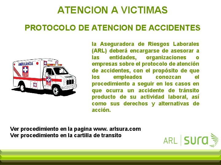 ATENCION A VICTIMAS PROTOCOLO DE ATENCION DE ACCIDENTES la Aseguradora de Riesgos Laborales (ARL)