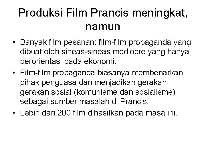 Produksi Film Prancis meningkat, namun • Banyak film pesanan: film-film propaganda yang dibuat oleh