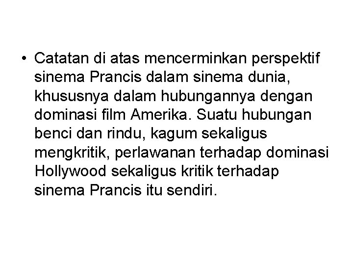  • Catatan di atas mencerminkan perspektif sinema Prancis dalam sinema dunia, khususnya dalam