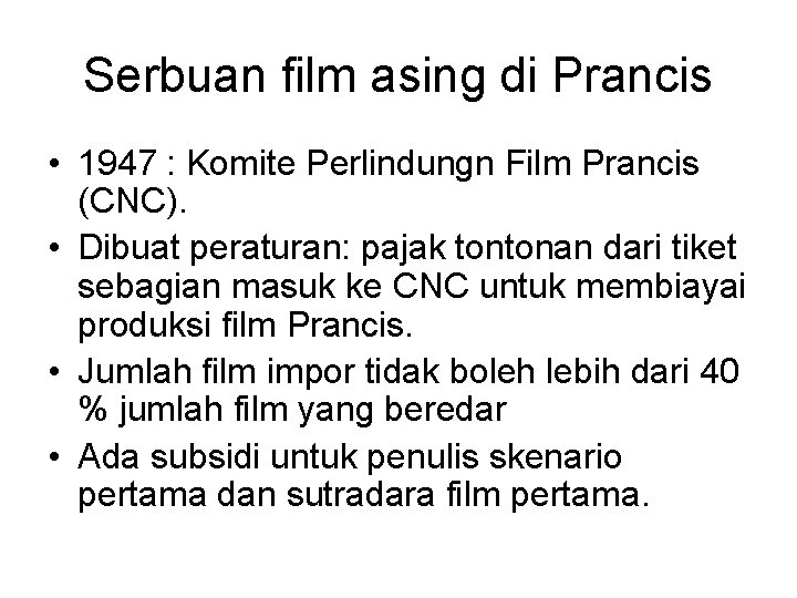 Serbuan film asing di Prancis • 1947 : Komite Perlindungn Film Prancis (CNC). •