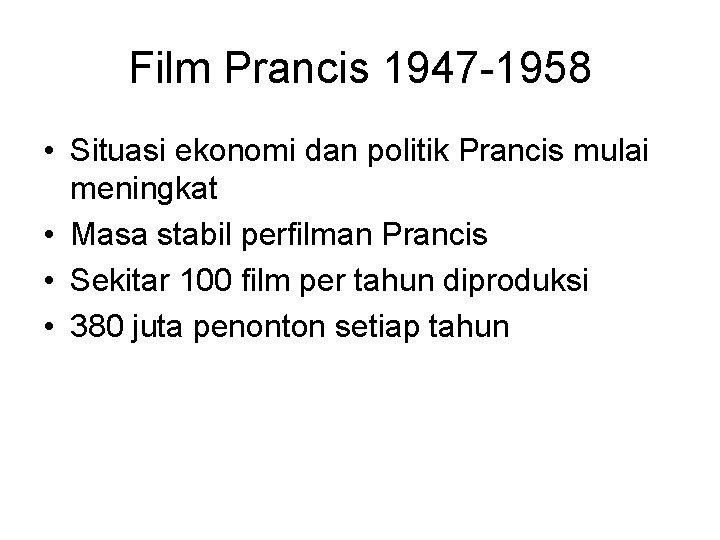 Film Prancis 1947 -1958 • Situasi ekonomi dan politik Prancis mulai meningkat • Masa