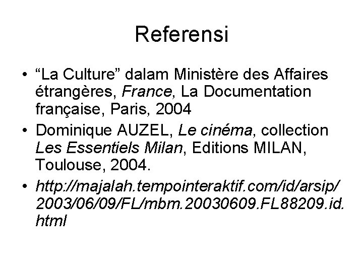 Referensi • “La Culture” dalam Ministère des Affaires étrangères, France, La Documentation française, Paris,