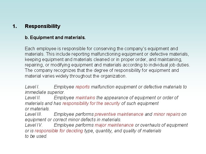 1. Responsibility b. Equipment and materials. Each employee is responsible for conserving the company’s