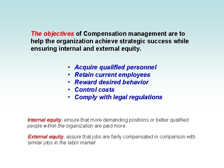 The objectives of Compensation management are to help the organization achieve strategic success while