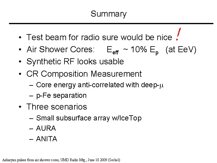 Summary • • Test beam for radio sure would be nice Air Shower Cores: