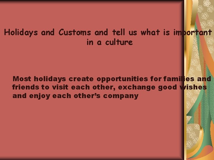 Holidays and Customs and tell us what is important in a culture Most holidays