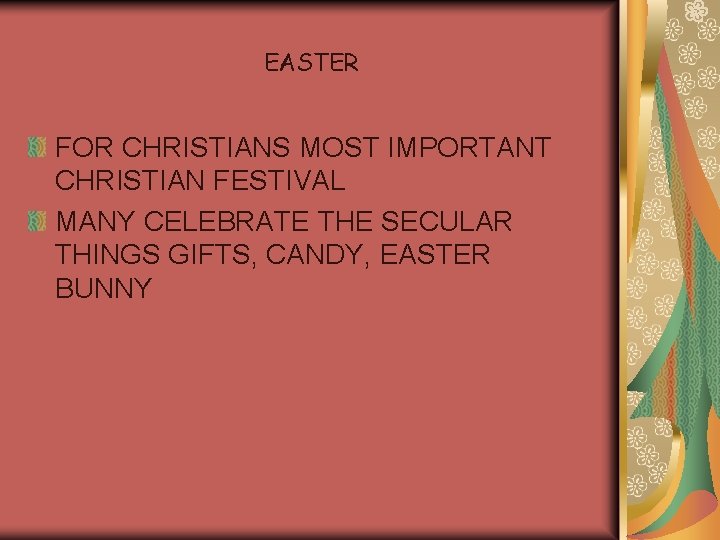 EASTER FOR CHRISTIANS MOST IMPORTANT CHRISTIAN FESTIVAL MANY CELEBRATE THE SECULAR THINGS GIFTS, CANDY,