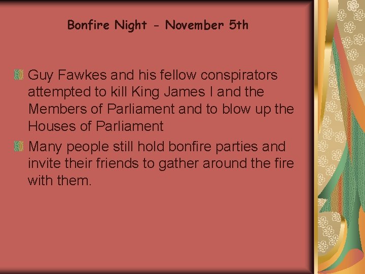 Bonfire Night - November 5 th Guy Fawkes and his fellow conspirators attempted to