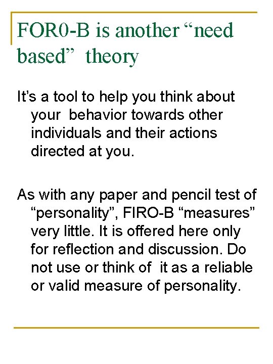 FOR 0 -B is another “need based” theory It’s a tool to help you