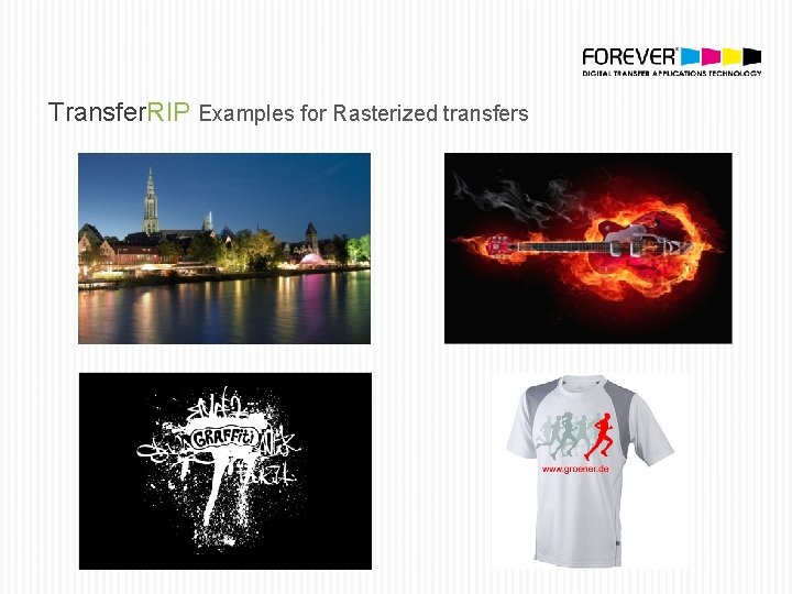 Transfer. RIP Examples for Rasterized transfers 