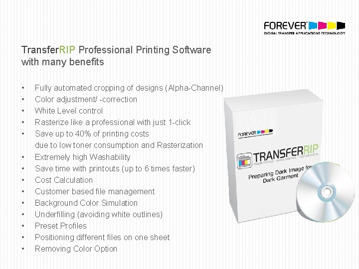 Transfer. RIP Professional Printing Software with many benefits • • • • Fully automated