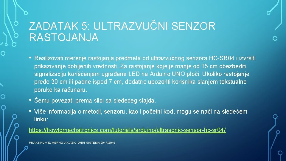 ZADATAK 5: ULTRAZVUČNI SENZOR RASTOJANJA • Realizovati merenje rastojanja predmeta od ultrazvučnog senzora HC-SR