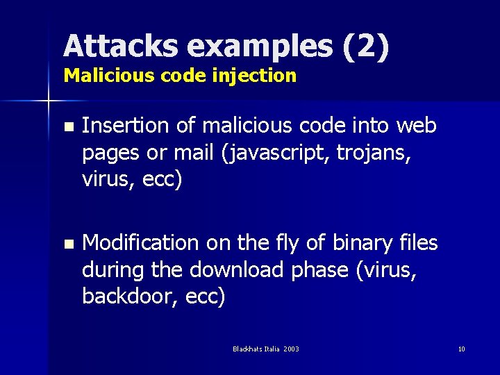 Attacks examples (2) Malicious code injection n Insertion of malicious code into web pages