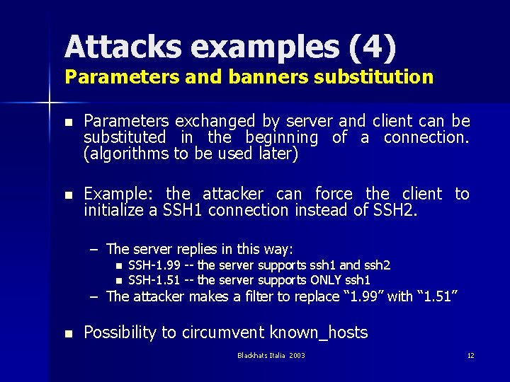 Attacks examples (4) Parameters and banners substitution n Parameters exchanged by server and client