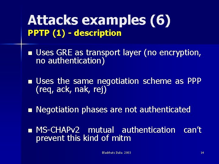 Attacks examples (6) PPTP (1) - description n Uses GRE as transport layer (no
