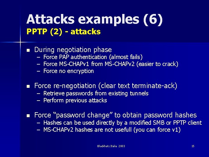 Attacks examples (6) PPTP (2) - attacks n During negotiation phase – – –
