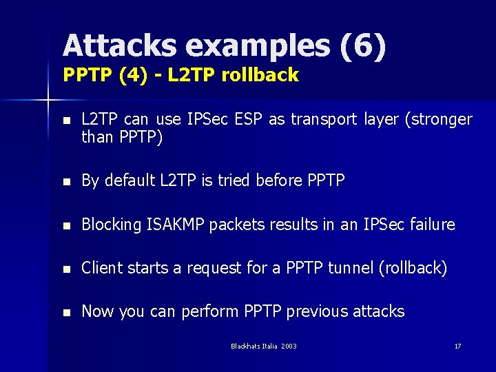 Attacks examples (6) PPTP (4) - L 2 TP rollback n L 2 TP