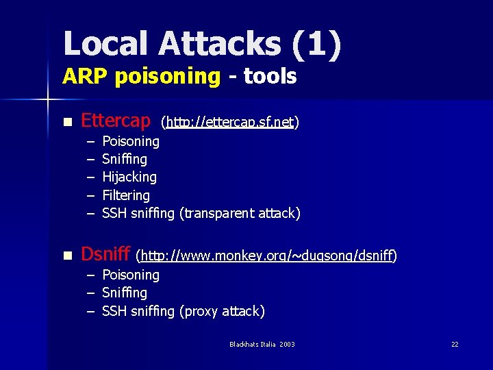 Local Attacks (1) ARP poisoning - tools n Ettercap – – – n (http: