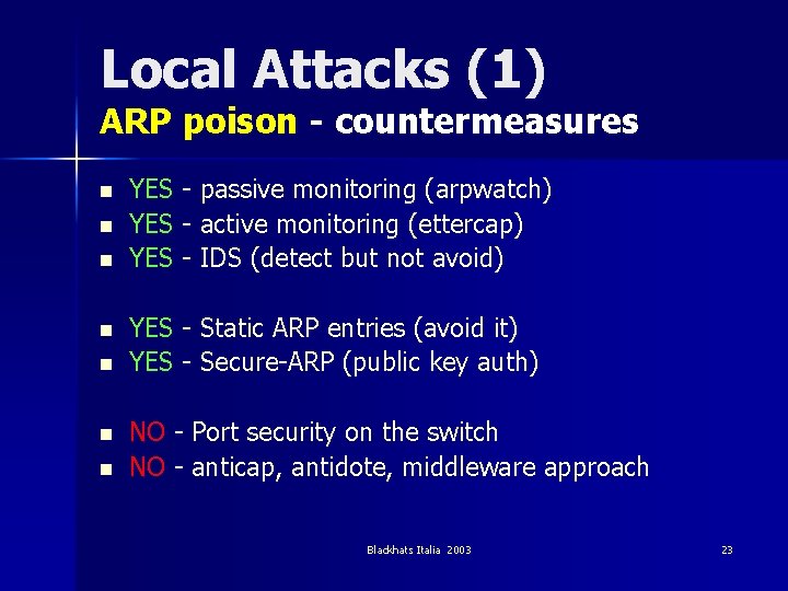 Local Attacks (1) ARP poison - countermeasures n n n n YES - passive