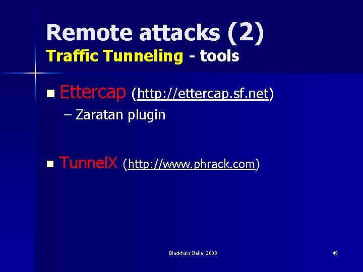 Remote attacks (2) Traffic Tunneling - tools n Ettercap (http: //ettercap. sf. net) –