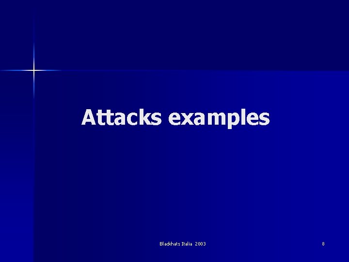 Attacks examples Blackhats Italia 2003 8 