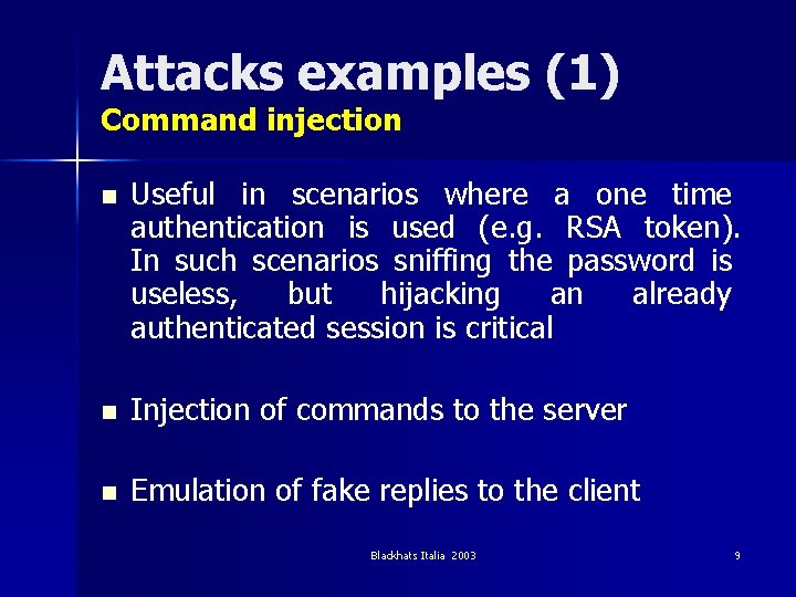 Attacks examples (1) Command injection n Useful in scenarios where a one time authentication