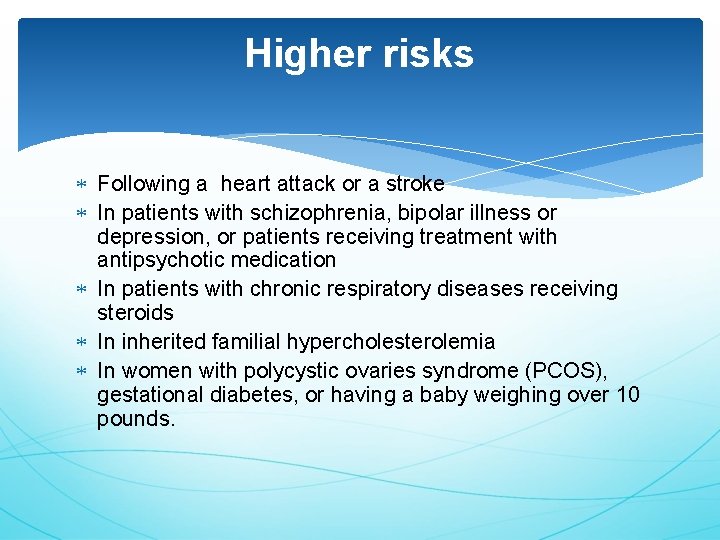 Higher risks Following a heart attack or a stroke In patients with schizophrenia, bipolar