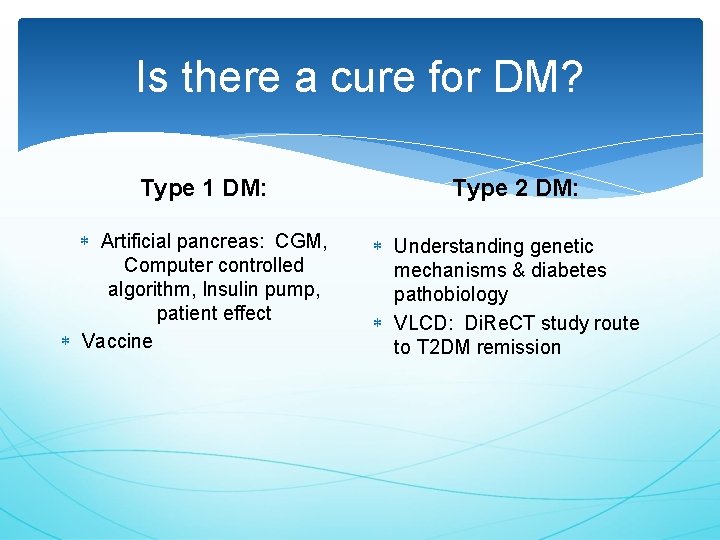 Is there a cure for DM? Type 1 DM: Artificial pancreas: CGM, Computer controlled