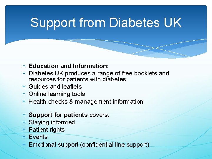 Support from Diabetes UK Education and Information: Diabetes UK produces a range of free
