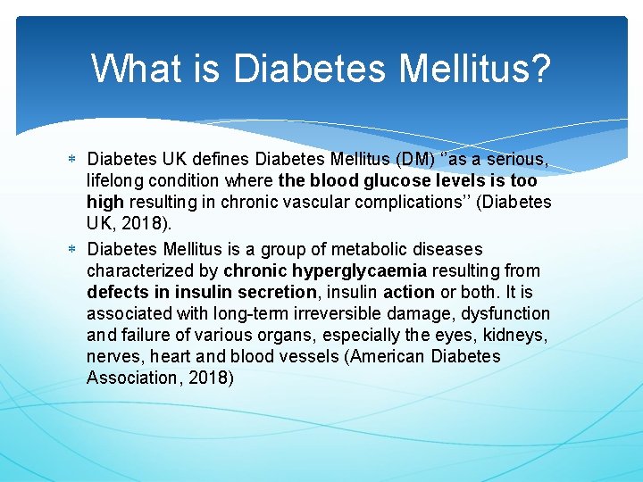What is Diabetes Mellitus? Diabetes UK defines Diabetes Mellitus (DM) ‘’as a serious, lifelong