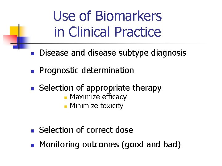 Use of Biomarkers in Clinical Practice n Disease and disease subtype diagnosis n Prognostic