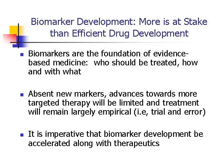Biomarker Development: More is at Stake than Efficient Drug Development n n n Biomarkers