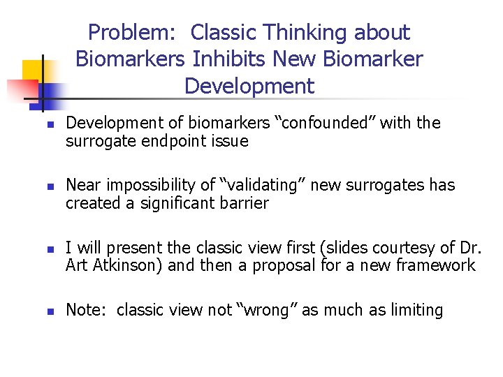 Problem: Classic Thinking about Biomarkers Inhibits New Biomarker Development n n Development of biomarkers