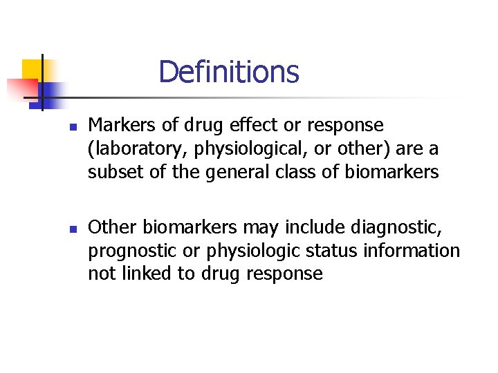 Definitions n n Markers of drug effect or response (laboratory, physiological, or other) are