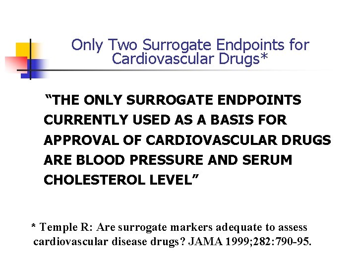 Only Two Surrogate Endpoints for Cardiovascular Drugs* “THE ONLY SURROGATE ENDPOINTS CURRENTLY USED AS