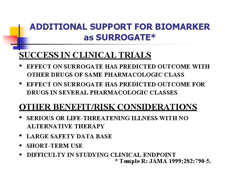ADDITIONAL SUPPORT FOR BIOMARKER as SURROGATE* SUCCESS IN CLINICAL TRIALS • EFFECT ON SURROGATE