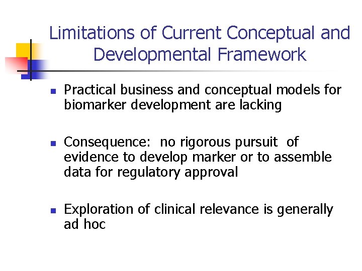 Limitations of Current Conceptual and Developmental Framework n n n Practical business and conceptual