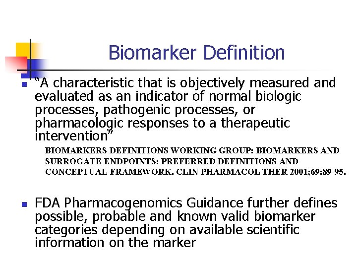 Biomarker Definition n “A characteristic that is objectively measured and evaluated as an indicator
