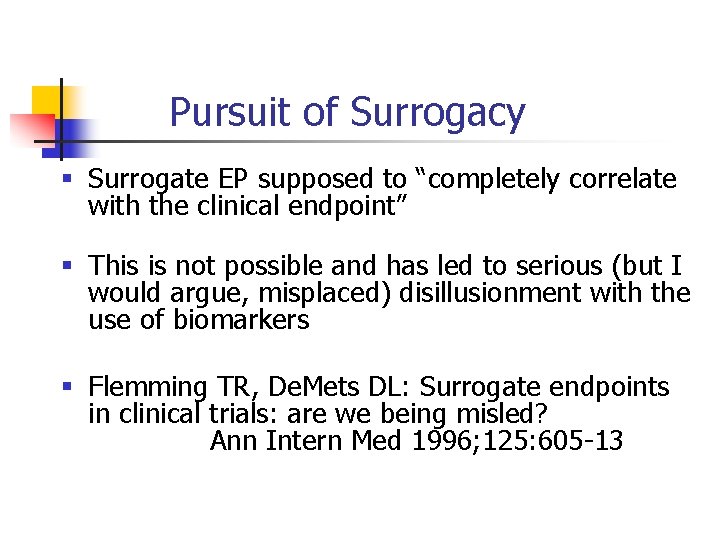Pursuit of Surrogacy § Surrogate EP supposed to “completely correlate with the clinical endpoint”