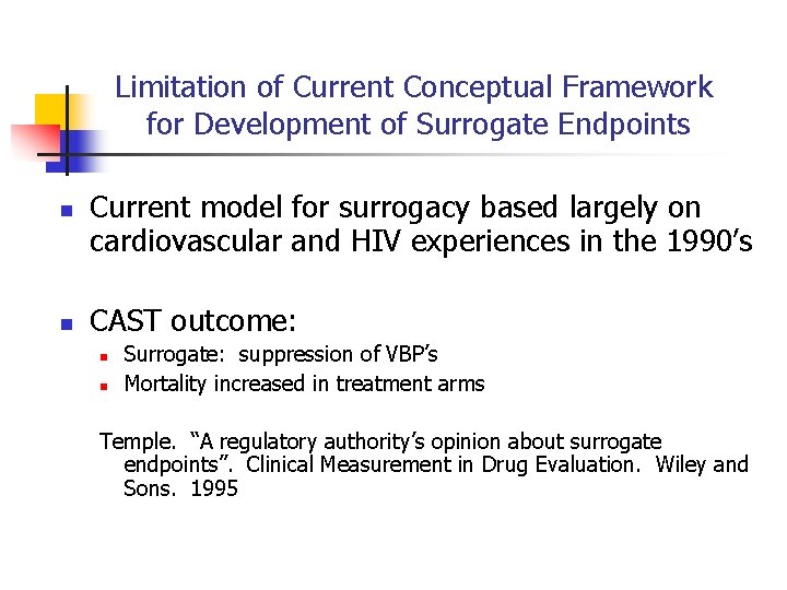 Limitation of Current Conceptual Framework for Development of Surrogate Endpoints n n Current model