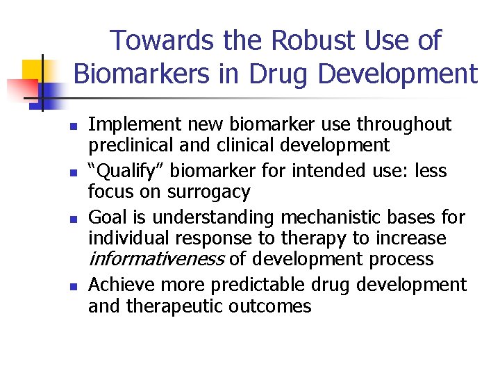 Towards the Robust Use of Biomarkers in Drug Development n n Implement new biomarker