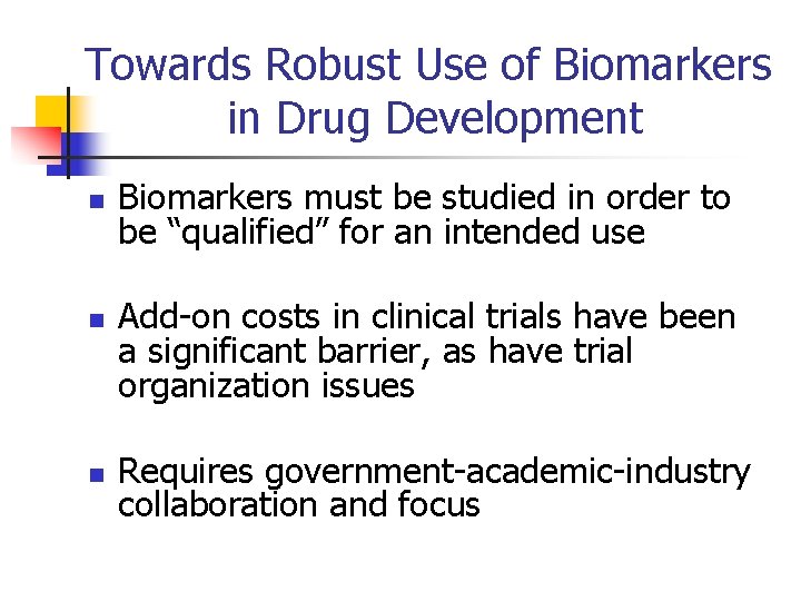 Towards Robust Use of Biomarkers in Drug Development n n n Biomarkers must be