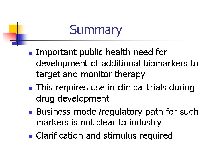 Summary n n Important public health need for development of additional biomarkers to target