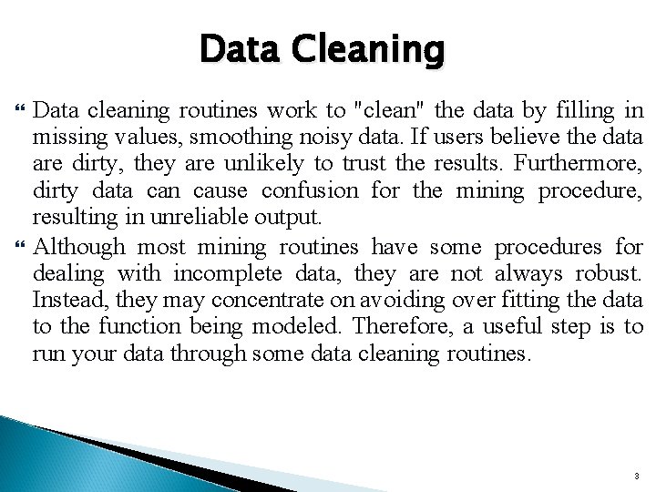 Data Cleaning Data cleaning routines work to "clean" the data by filling in missing