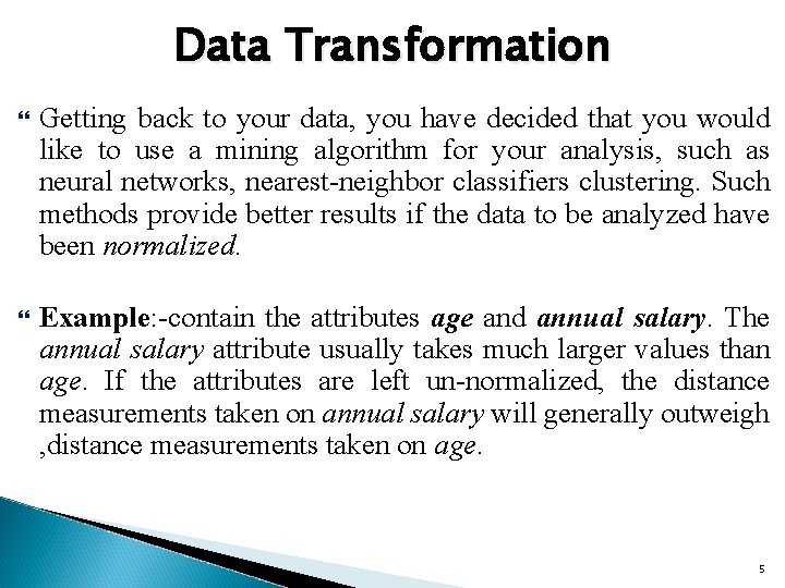 Data Transformation Getting back to your data, you have decided that you would like